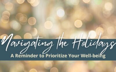 Navigating the Holidays: A Reminder to Prioritize Your Well-being